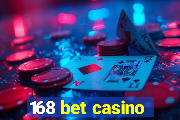 168 bet casino